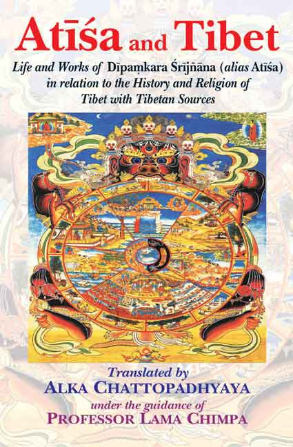 Atisa and Tibet: Life and Works of Dipamkara Srijnana (alias Atisa) in relation to the History and Religion of Tibet with Tibetan Sources