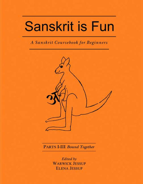 Sanskrit is Fun (Parts I - III Bound Together): A Sanskrit coursebook for beginners