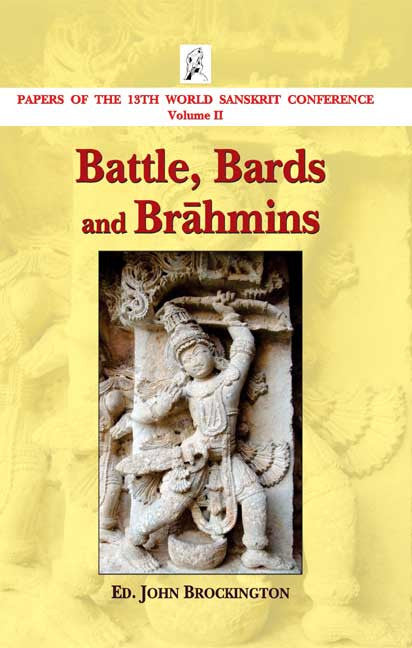 Battle, Bards and Brahmins: Papers of the 13th World Sanskrit Conference Volume II