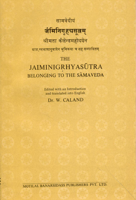 The Jaiminigrhyasutra: Belonging to the Samaveda