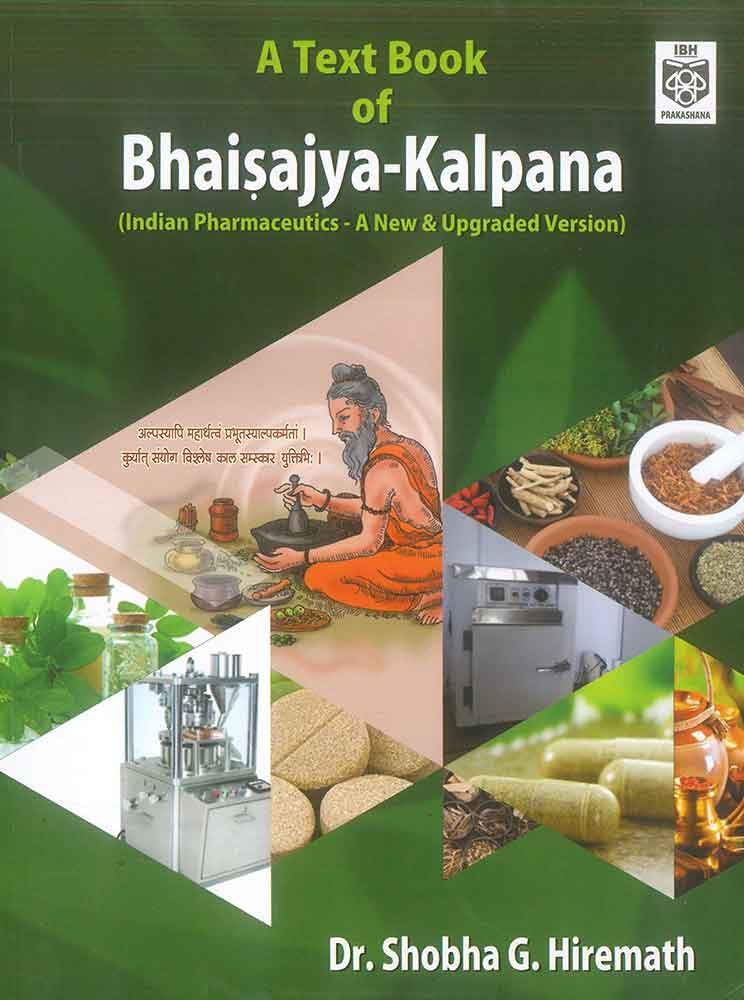 A Text Book of Bhaisajya-Kalpana: Indian Pharmaceutics - A New & Upgraded Version