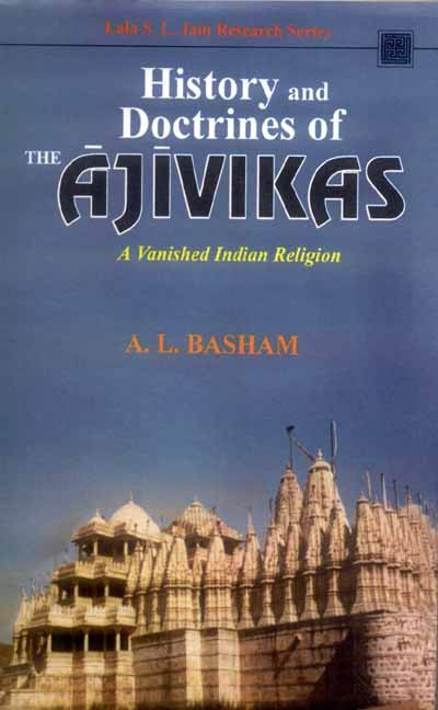 History and Doctrines of the Ajivikas: A Vanished Indian Religion