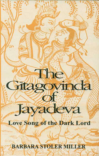 The Gitagovinda of Jayadeva: Love Song of the Dark Lord