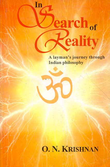 In Search of Reality: A Layman's journey through Indian Philosophy