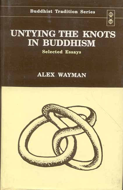 Untying the Knots in Buddhism: Selected Essays