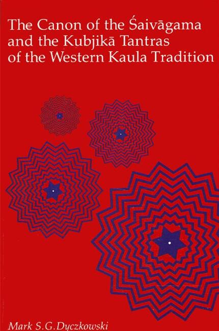 The Canon of the Saivagama and the Kubjika Tantras of the Western Kaula Tradition