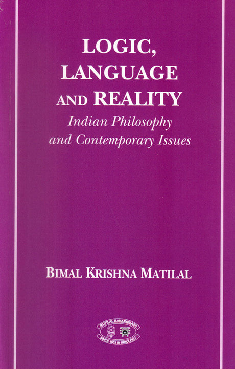 Logic, Language and Reality: (Indian Philosophies and Contemporary Issues)