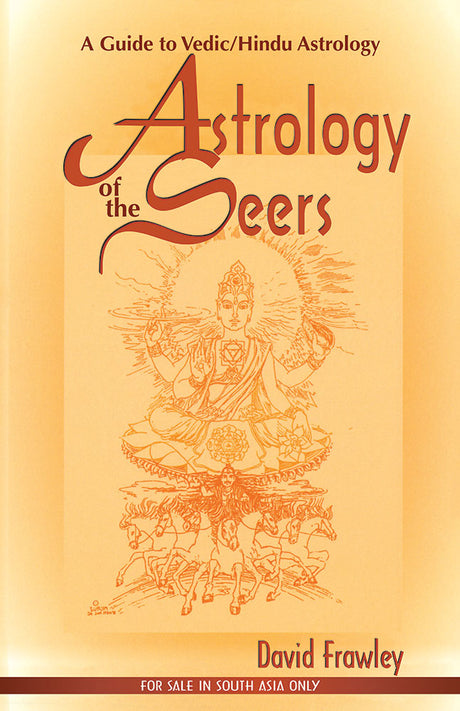 Astrology of the Seers: A Guide to Vedic / Hindu Astrology