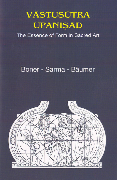 Vastusutra Upanisad: The Essence of Form in Sacred Art, Sanskrit Text, English Translation and Notes