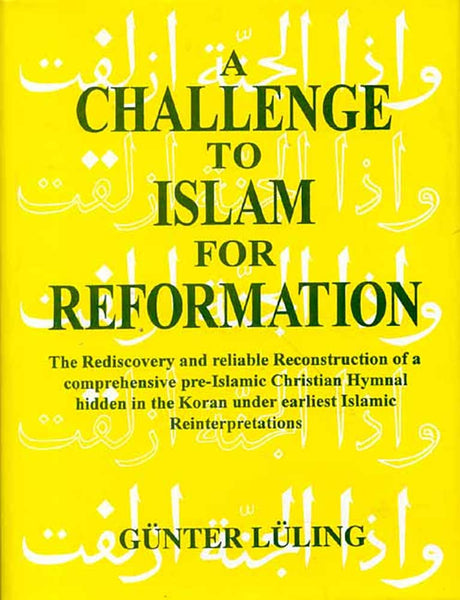 A Challenge To Islam For Reformation: The Rediscovery And Reliable Reconstruction Of A