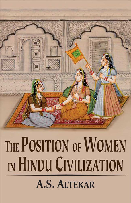 The Position of Women in Hindu Civilization: From Prehistoric Times to the Present Day