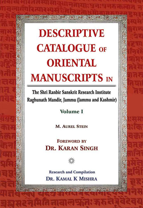 Descriptive Catalogue of Oriental Manuscripts in, Vol. 1: The Shri Ranbir Sanskrit Research Institute Raghunath Mandir, Jammu (Jammu & Kashmir)