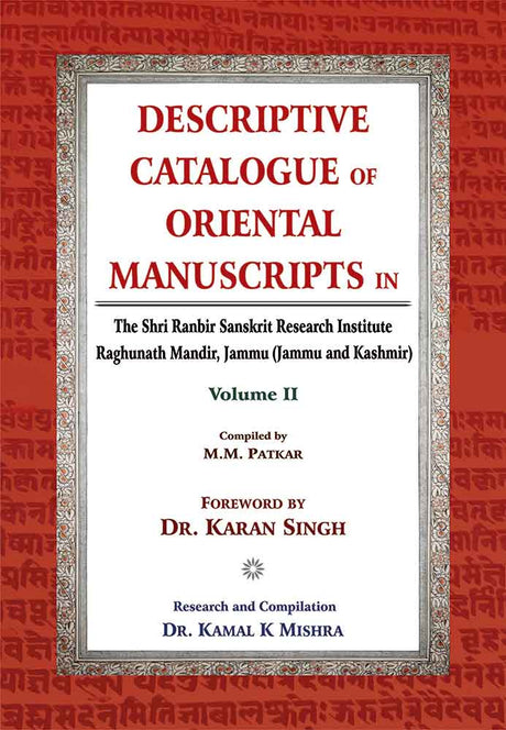 Descriptive Catalogue of Oriental Manuscripts in, Vol. 2: The Shri Ranbir Sanskrit Research Institute Raghunath Mandir, Jammu (Jammu & Kashmir)