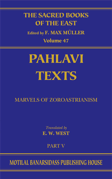 Pahlavi Texts, Part 5 (SBE Vol. 47)