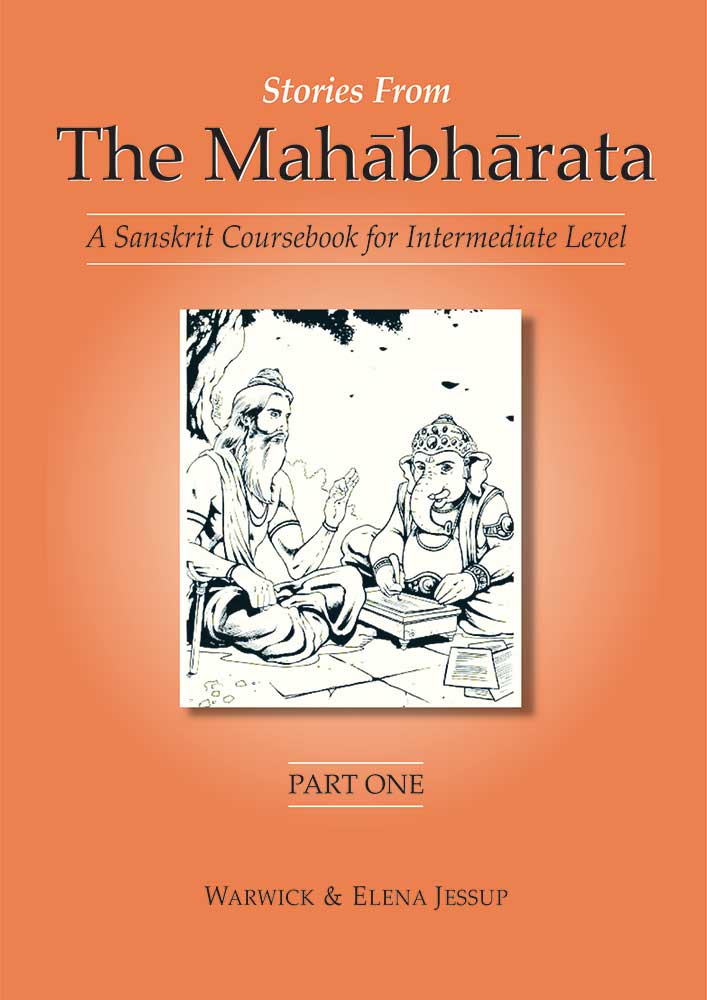 Stories from the Mahabharata 3 Volumes: (free DVD with the Purchase of 3 Parts together): A Sanskrit Coursebook for Intermediate Level, A Sanskrit Language Course