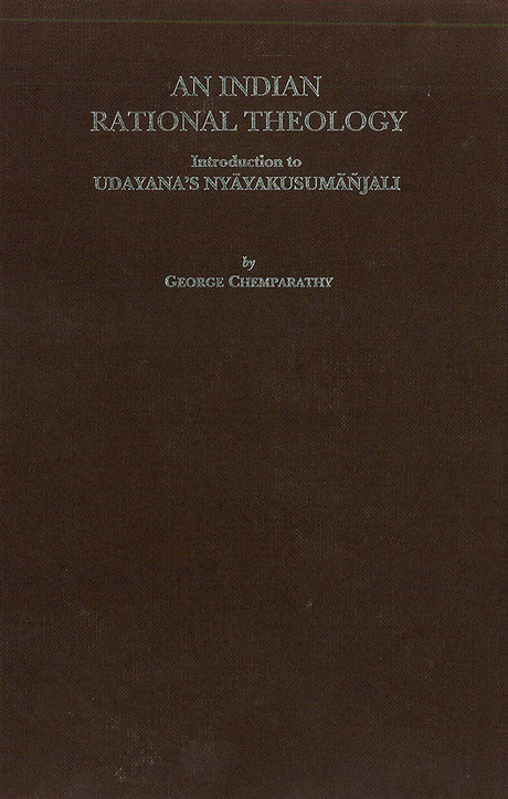 An Indian Rational Theology: Introduction to Udayana's Nyayakusumanjali